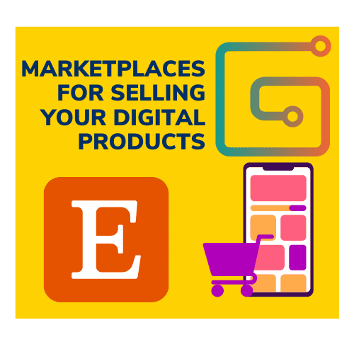 Image with the text 'Marketplaces for selling your digital products' on a yellow background, featuring Etsy and Gumroad logos and a shopping cart icon on a mobile phone.