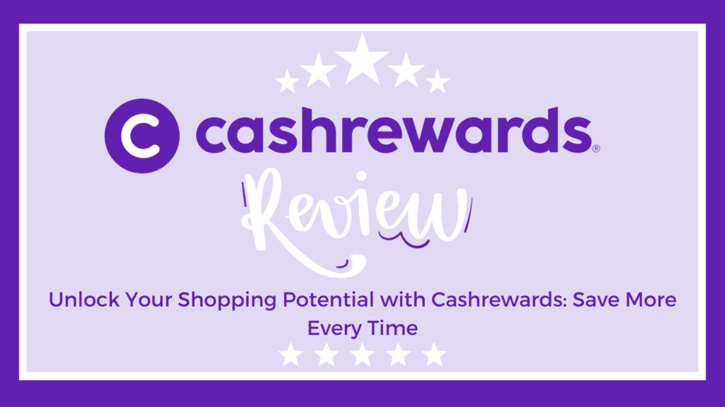 Cashrewards Review graphic with five stars and text, 'Unlock Your Shopping Potential with Cashrewards: Save More Every Time.